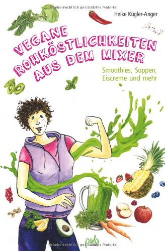 Titelbild Vegane Rohköstlichkeiten aus dem Mixer